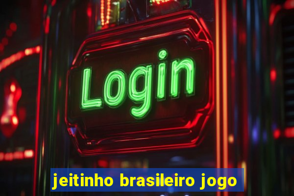 jeitinho brasileiro jogo